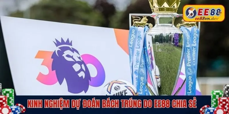 Kinh nghiệm dự đoán bách trúng do EE88 chia sẻ