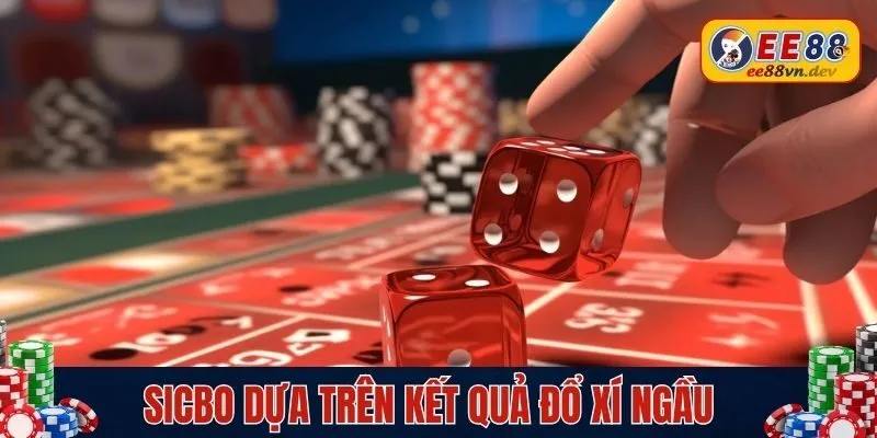 Sicbo dựa trên kết quả đổ xí ngầu